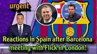 Reactions in Spain after Barcelona meeting with Flick in London!