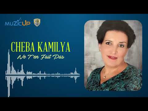 Cheba Kamilya - Ne T'en Fait Pas
