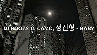 DJ ROOTS ft. CAMO, 정진형  BABY (slowed + reverb)