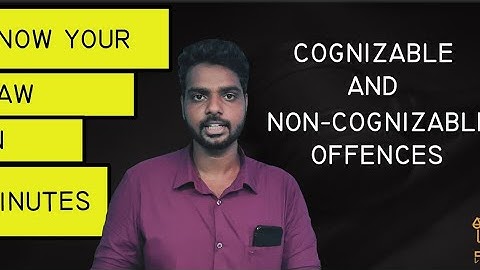 Cognizable &Non-cohnizable offences (Know your law in minutes)