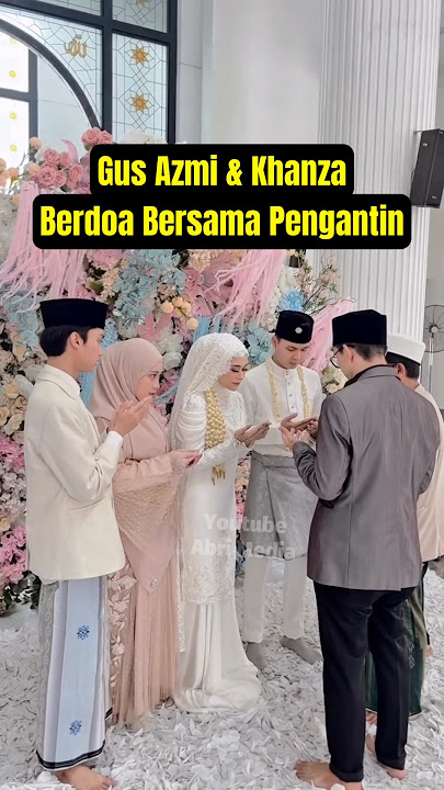 Gus Azmi & Khanza BerDoa Bersama Pengantin #gusazmi #azmiaskandar