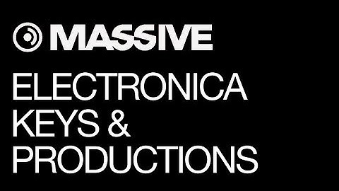 NI Massive - Electronica Sounds - pt 1 - Keys and Production - How To Tutorial