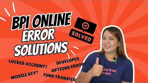 BPI ONLINE BANKING ERROR AND IT