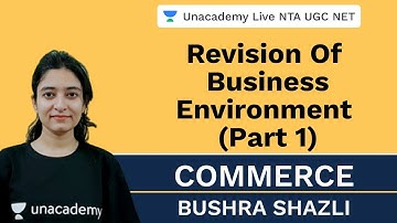 Revision Of Business Environment (Part 1) | Commerce | Unacademy Live NTA UGC NET | Bushra Shazli