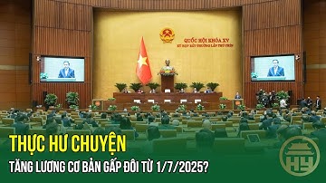 NÓNG: Thực hư chuyện tăng lương cơ bản gấp đôi từ 1/7/2025?
