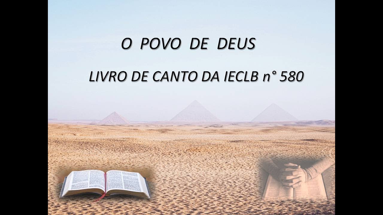 O povo de Deus no deserto andava - LIVRO DE CANTO DA IECLB nº580 - YouTube