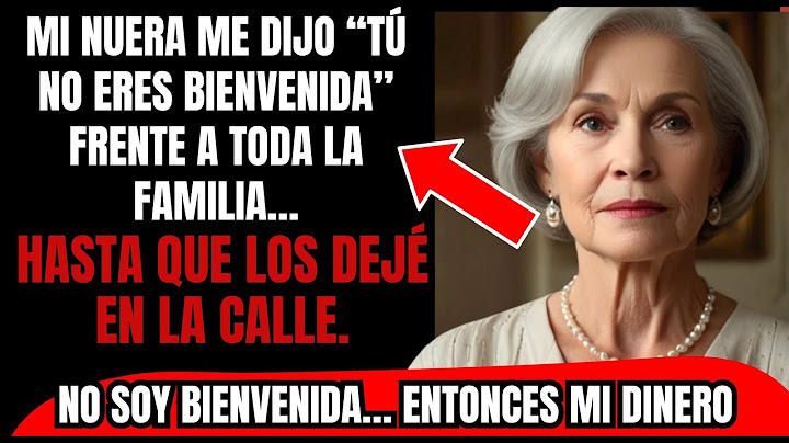 Mi Nuera Me Dijo “Tú No Eres Bienvenida”Frente A Toda La Familia…Pero Ignoraba Quién Pagaba Esa Casa