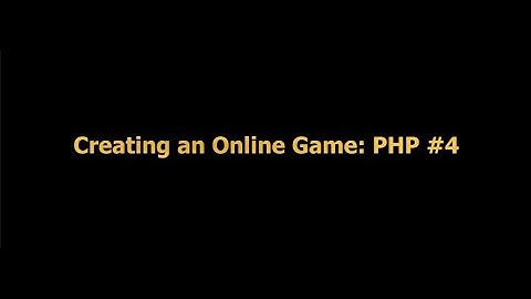 Creating an Online Game: PHP #4
