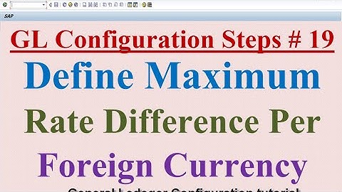 GL Configuration Steps #19 Define Maximum Exchange Rate Difference per Foreign Currency