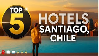 Santiago Chile’s Finest Hotels You Must Experience