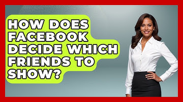 How Does Facebook Decide Which Friends to Show? - Everyday-Networking