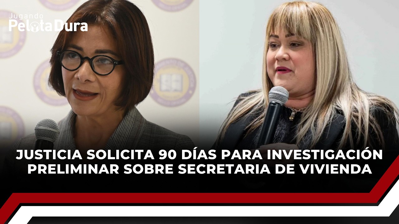 Justicia solicita 90 días para investigación preliminar sobre secretaria de Vivienda