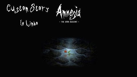 Amnesia The Dark Descent (Custom Story) In Limbo