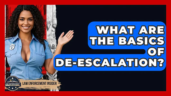 What Are The Basics Of De-escalation? - Law Enforcement Insider