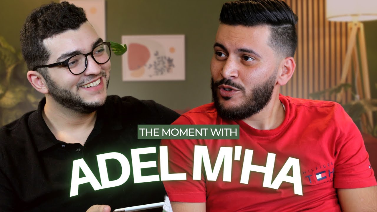 THE MOMENT WITH ADEL MHAMSADJI |MEHDI KHR|