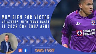 Muy bien por Víctor Velázquez: Mier firma hasta el 2029 con Cruz Azul