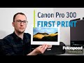 Canon Pro 300 Printer | Making Your First Print