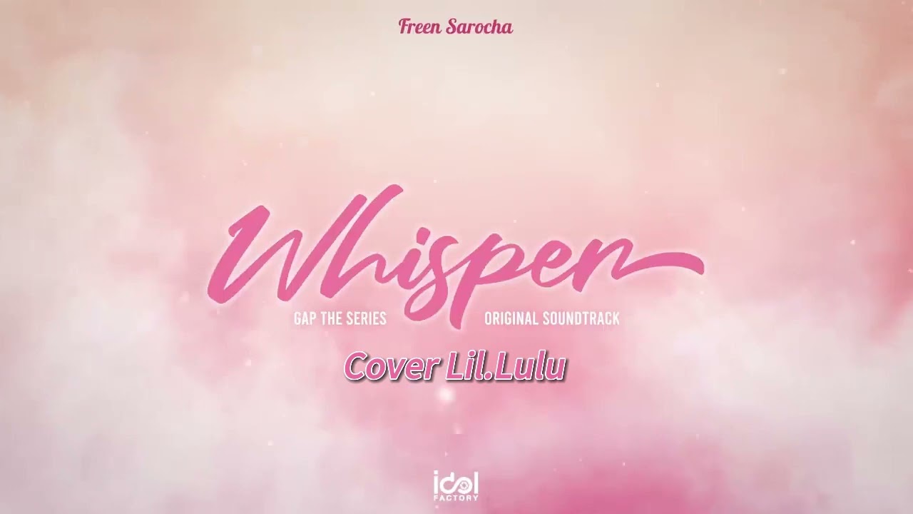 Whisper - Freen Sarocha GAP The series OST Chinese ver. (Cover Lil.Lulu路易詩) 搶先試聽
