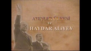 Ateşler Ülkesi̇ Ve Haydar Ali̇yev