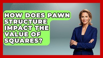 How Does Pawn Structure Impact The Value Of Squares? - The Chess Codex