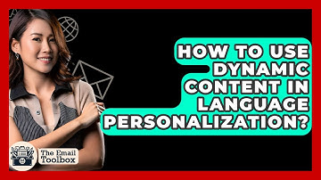 How To Use Dynamic Content In Language Personalization? - TheEmailToolbox.com