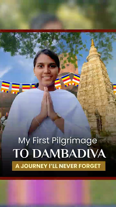 My First Pilgrimage to Dambadiva | A 16 Year Old Shares Her Experience