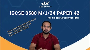 IGCSE 0580 M/J/24 Paper 42 - Complete Solution is HERE!