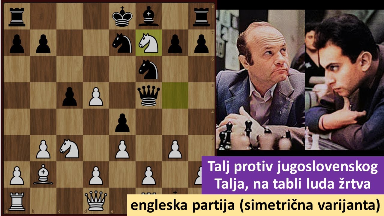 Talj protiv jugoslovenskog Talja na tabli luda žrtva - engleska partija (simetrična varijanta)