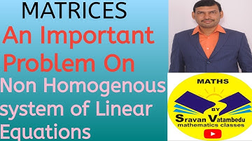 An Important Problem in Non homogenous system of linear equations@VATAMBEDUSRAVANKUMAR