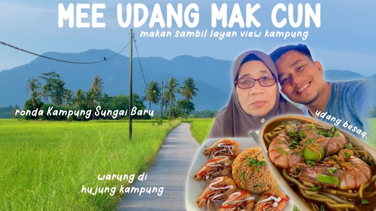 Mee Udang Mak Cun & Suasana Kampung