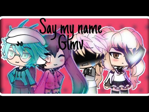 Say My Name//Gacha Life//