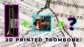 How to make a 3D printed Trombone