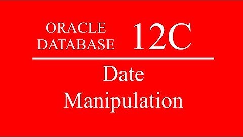 Oracle SQL PLSQL 12C Tutorial 23 – Date Manipulation