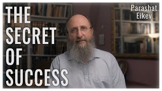 Parashat Eikev 5783: The Secret of Success