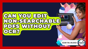 Can You Edit Non-searchable PDFs Without OCR? - Design Tool Unlocked