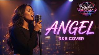 Angel - Smooth R&amp;B Cover | Rhythm Mozaic
