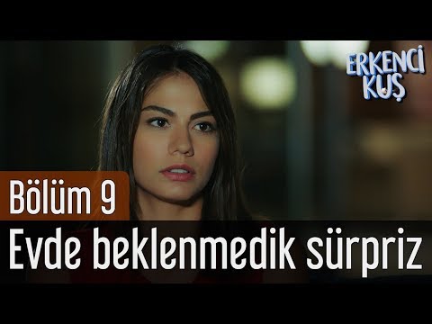 Erkenci Kuş 9. Bölüm - Evde Beklenmedik Sürpriz