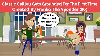 Classic Caillou Gets Grounded For The First Time