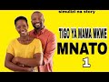 TIGO LA MAMA MKWE  MNATO. (PART ONE)