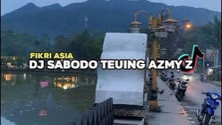 DJ Sabodo Teuing Azmy Z(dj anjeuna murang maring sabodo teuing)full bass ~ Fikri Asia