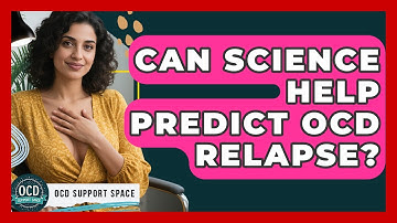 Can Science Help Predict OCD Relapse? - OCD Support Space