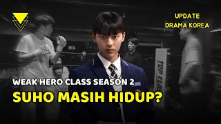 WEAK HERO CLASS 2 : AHN SUHO SELAMAT DARI KOMA DAN MASIH HIDUP‼️ INI NASIBNYA DI SEASON KE 2😱