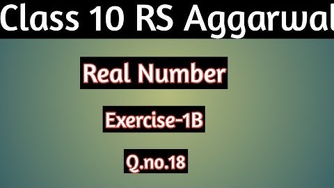 RS aggarwal class 10 Chapter 1 Exercise 1B Q.no. 18