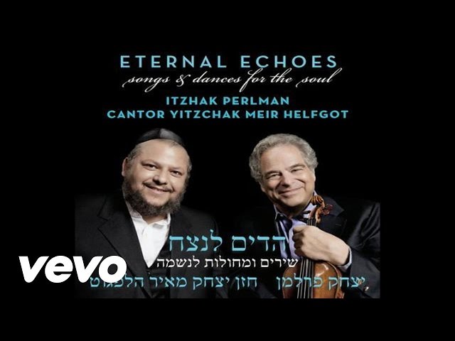 Itzhak Perlman, Cantor Yitzchak Meir Helfgot - Kol Nidrei (Audio)