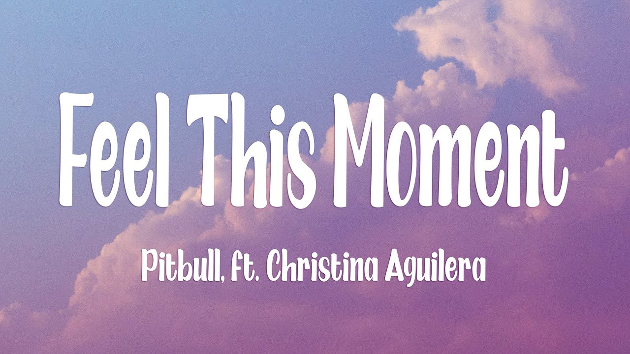 Pitbull - Feel This Moment (Lyrics) ft. Christina Aguilera Pitbull - Feel This Moment (Lyrics) ft. Christina Aguilera
