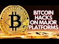 Bitcoin hacks on major platforms