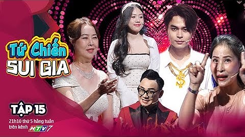 TỨ CHIẾN SUI GIA TẬP 15 - Chồng BÊNH VỢ và Chồng NGHE MẸ - Ai Sẽ Là Người Bị LOẠI?