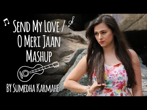 Send My Love/O Meri Jaan Mashup by Sumedha Karmahe | Being Indian Music