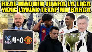 REAL MADRID JUARA LALIGA, BARCELONA LAWAK!! LEBIH LAWAK LAGI MU YANG DIHAJAR CRYSTAL PALACE 4-0 WKWK