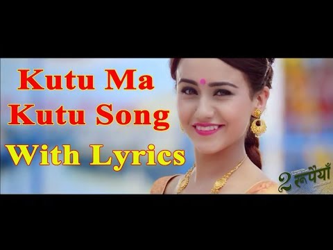 Kutu Ma Kutu Video Song With Lyrics  Dui Rupaiyan  Nepali Movie Song 2017 by Music Hub Nepal
